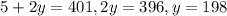 5+2y=401, 2y=396, y=198