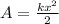 A= \frac{kx^{2}}{2}