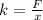 k= \frac{F}{x}