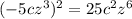 (-5cz ^3)^2=25c^2z^6