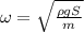 \omega = \sqrt{\frac{\rho gS}{m}}