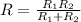 R= \frac{ R_{1} R_{2} }{ R_{1}+ R_{2} }