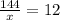 \frac{144}{x} = 12