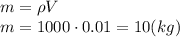 m=\rho V&#10;\\\&#10;m=1000\cdot0.01=10(kg)