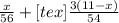 \frac{x}{56} + [tex] \frac{3(11 - x)}{54}