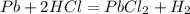 Pb + 2HCl = PbCl_2 + H_2