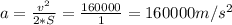 a= \frac{v^{2}}{2*S} = \frac{160000}{1} =160000m/s^{2}