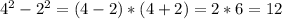 4^2-2^2 = (4-2)*(4+2)=2*6=12