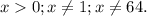 x0; x\not= 1; x\not= 64.