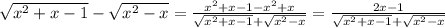 \sqrt{x^2+x-1} -\sqrt{x^2-x}=\frac{x^2+x-1-x^2+x}{\sqrt{x^2+x-1}+\sqrt{x^2-x}}=\frac{2x-1}{\sqrt{x^2+x-1}+\sqrt{x^2-x}}