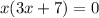 x(3x+7)=0