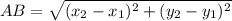 AB= \sqrt{ (x_{2}-x_{1})^{2}+( y_{2} - y_{1} )^{2}}