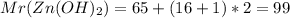 Mr(Zn(OH)_2) = 65 + (16 + 1) * 2 = 99