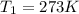 T_{1}=273K