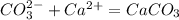 CO_3^{2-} +Ca^{2+}=CaCO_3