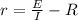 r= \frac{E}{I} -R