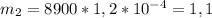 m _{2} =8900*1,2*10 ^{-4} =1,1