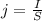 j= \frac{I}{S}