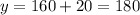 y=160+20=180