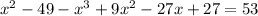 x^{2} -49- x^{3} +9 x^{2} -27x+27=53