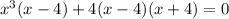 x^3(x-4)+4(x-4)(x+4)=0