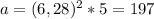 a= (6,28)^{2} *5=197