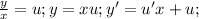 \frac{y}{x}=u;y=xu;y'=u'x+u;