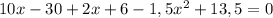 10x-30+2x+6-1,5x^2+13,5=0