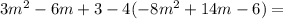 3m^2-6m+3-4(-8m^2+14m-6)=