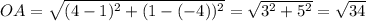 OA = \sqrt{(4-1)^2+(1-(-4))^2}=\sqrt{3^2+5^2}=\sqrt{34}