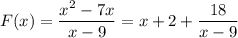 F(x)=\dfrac{x^2-7x}{x-9}=x+2+\dfrac{18}{x-9}