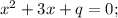 x^2+3x+q=0;