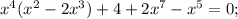 x^4(x^2-2x^3)+4+2x^7-x^5=0;