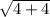 \sqrt{4+4}