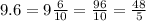 9.6 = 9 \frac{6}{10} = \frac{96}{10} = \frac{48}{5}