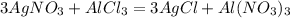 3AgNO_3+AlCl_3=3AgCl+Al(NO_3)_3