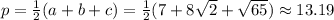 p = \frac{1}{2}(a+b+c)=\frac{1}{2}(7+8\sqrt{2}+\sqrt{65})\approx 13.19