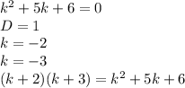 k^2+5k+6=0\\&#10;D=1\\&#10;k=-2\\&#10;k=-3\\&#10;(k+2)(k+3)=k^2+5k+6