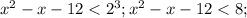 x^2 -x-12<2^3;x^2 -x-12<8;