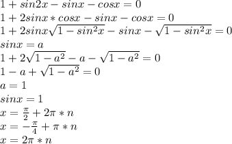 1+sin2x-sinx-cosx=0\\&#10;1+2sinx*cosx-sinx-cosx=0\\&#10;1+2sinx\sqrt{1-sin^2x}-sinx-\sqrt{1-sin^2x}=0\\&#10;sinx=a\\&#10;1+2\sqrt{1-a^2}-a-\sqrt{1-a^2}=0\\&#10;1-a+\sqrt{1-a^2}=0\\&#10;a=1\\&#10;sinx=1\\&#10;x=\frac{\pi}{2}+2\pi*n\\&#10;x=-\frac{\pi}{4}+\pi*n\\&#10;x=2\pi*n