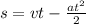 s=vt- \frac{a t^{2} }{2}