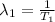 \lambda_{1}= \frac{1}{T_{1}}