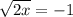 \sqrt{2x} = -1