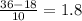 \frac{36-18}{10}=1.8