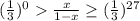 (\frac{1}{3})^0\frac{x}{1-x} \geq (\frac{1}{3})^{27}