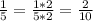 \frac{1}{5}= \frac{1*2}{5*2}= \frac{2}{10}