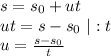 s=s_0+ut\\ut=s-s_0\ |:t\\u=\frac{s-s_0}{t}