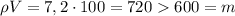 \rho V=7,2\cdot 100=720600=m