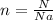 n= \frac{N}{Na}