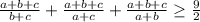 \frac{a+b+c}{b+c}+\frac{a+b+c}{a+c}+\frac{a+b+c}{a+b} \geq \frac{9}{2}